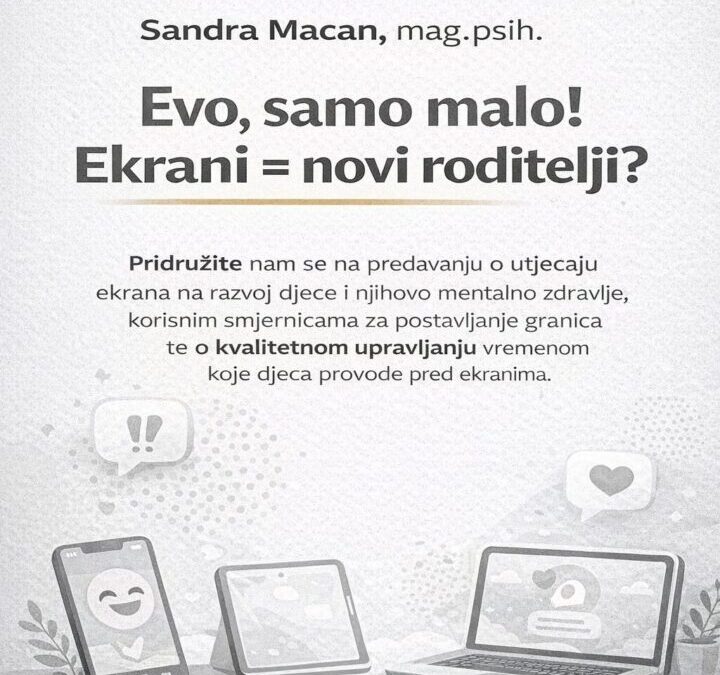 “Evo, samo malo! Ekrani = novi roditelji?” – predavanje