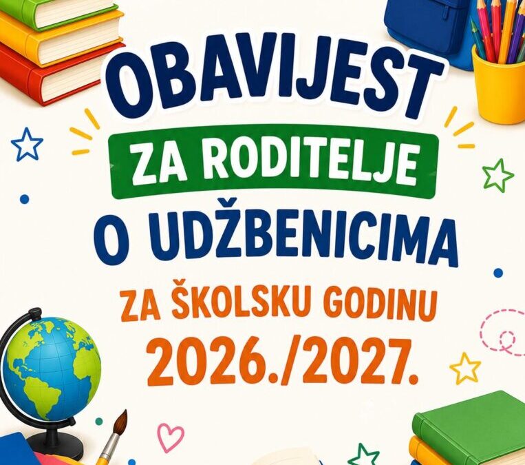 OBAVIJEST RODITELJIMA O UDŽBENICIMA ZA ŠKOLSKU GODINU 2026./2027.